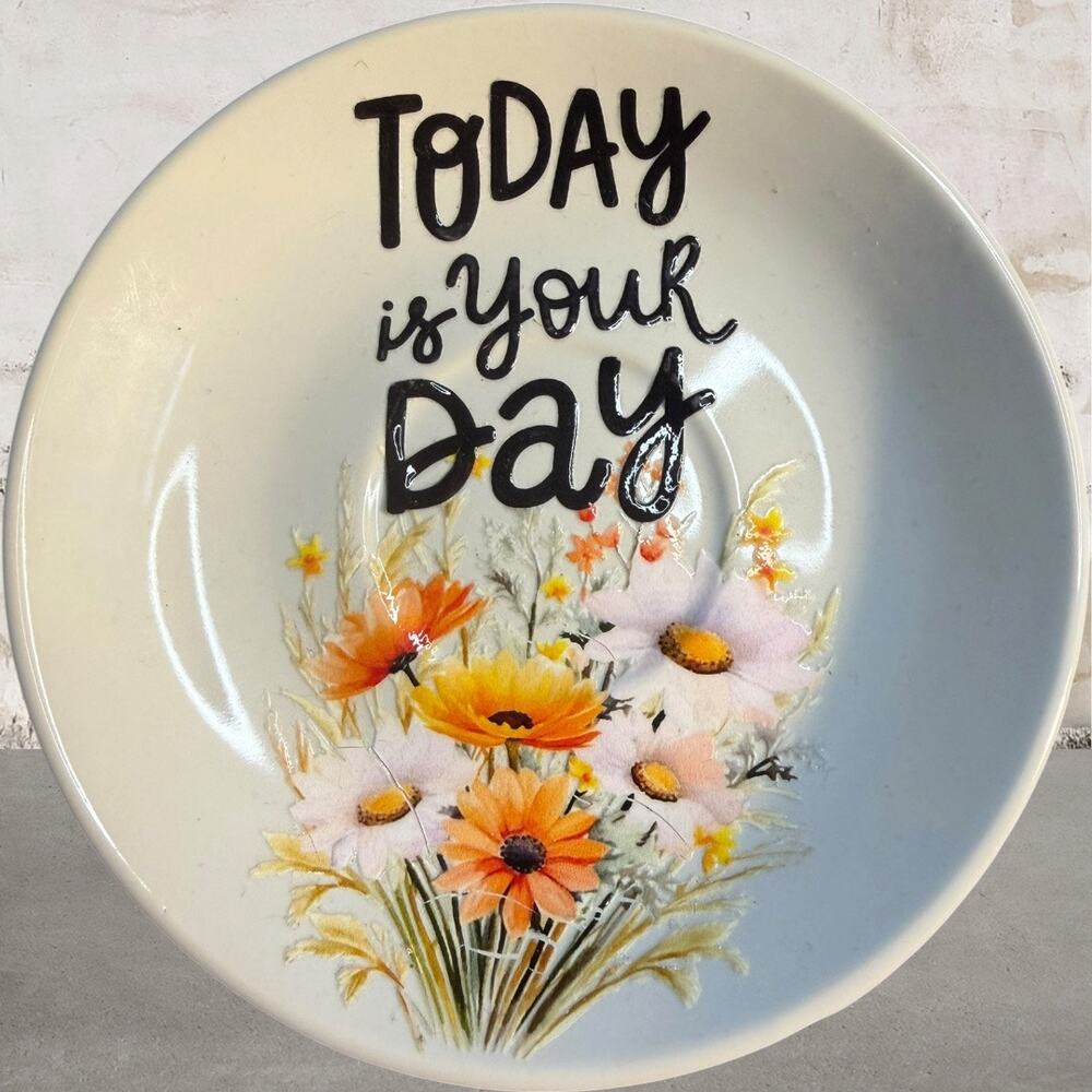 Handmade "Today is Your Day" Trinket Dish